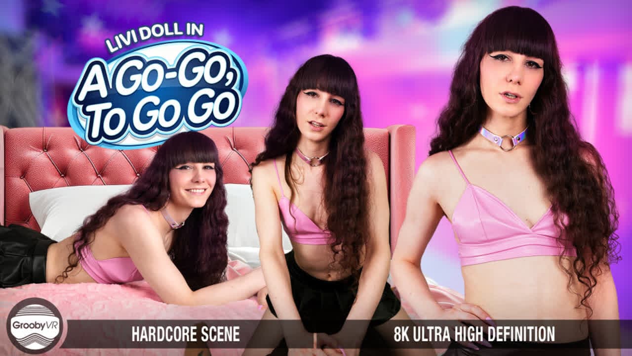 GROOBYVR - A Go-Go To Go Go POV Sex With Livi Doll_main_thumbnail